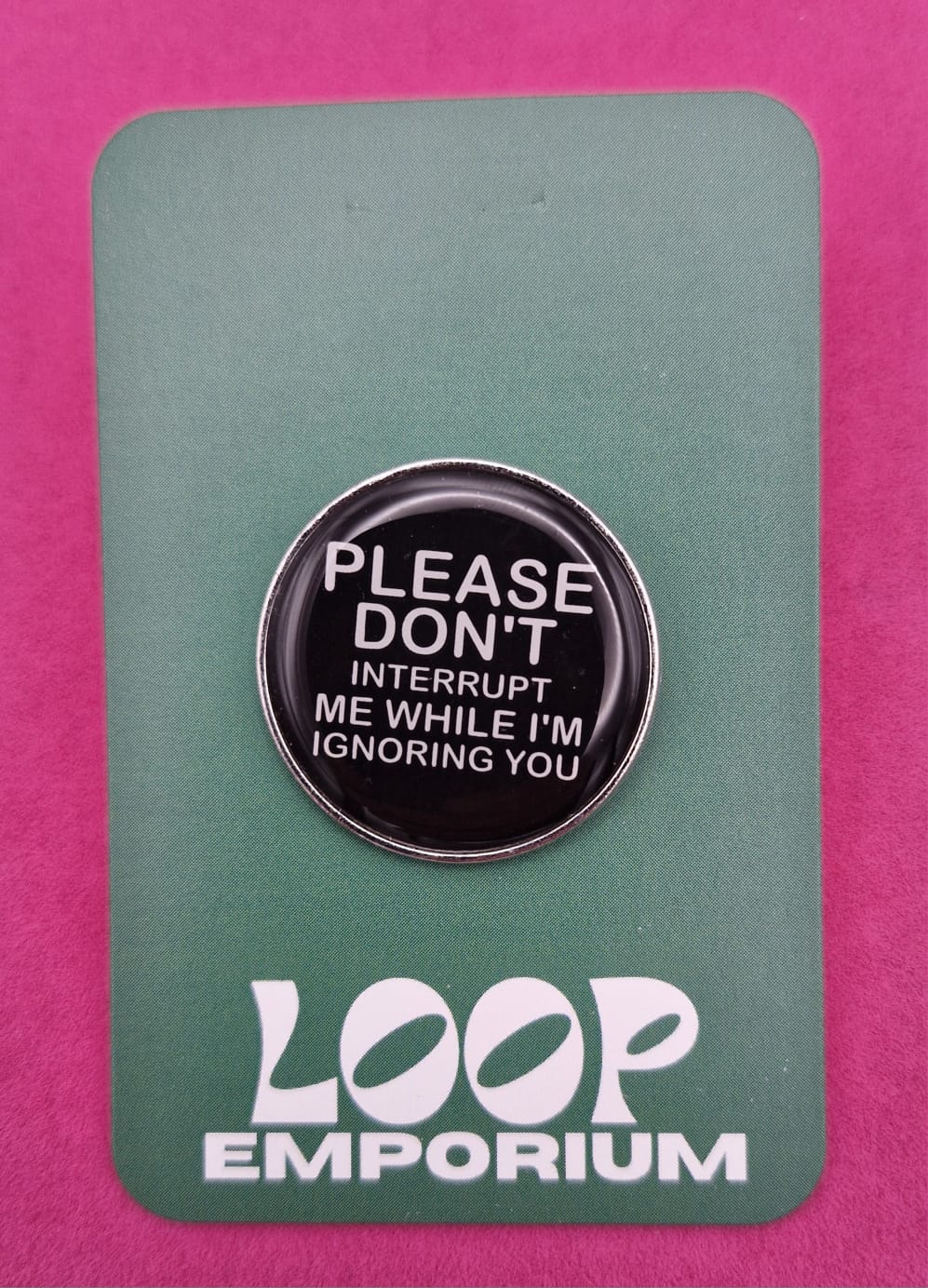 Enamel Pin - DONT INTERRUPT * EP028