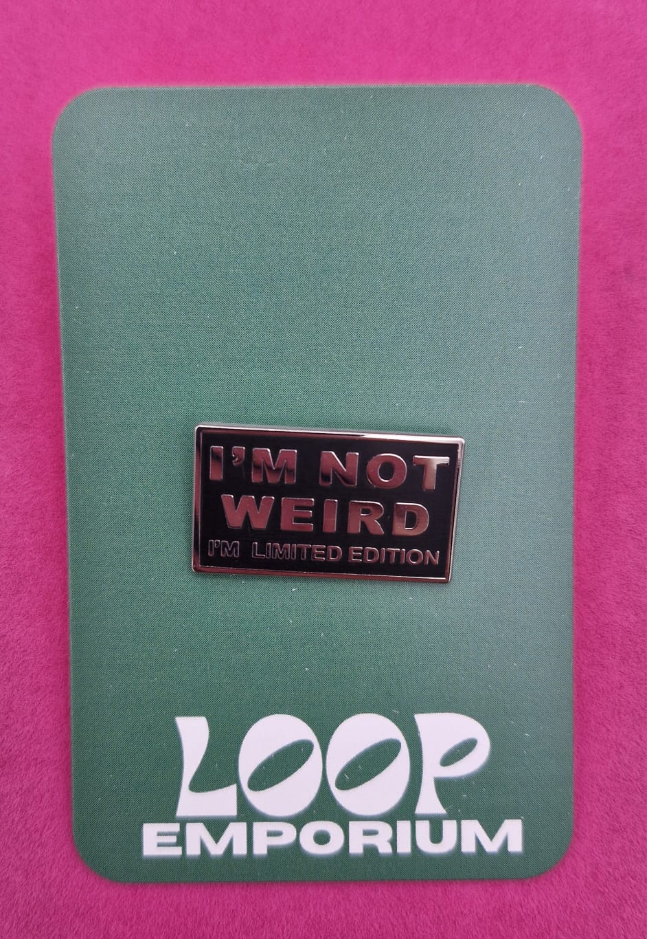 Enamel Pin- I'm Not Weird, I'm Limited Edition *EP032*