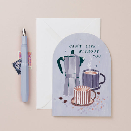 Sister Paper Co. - Can’t Live Without You Coffee Love Card |  Anniversary Cards NVC13