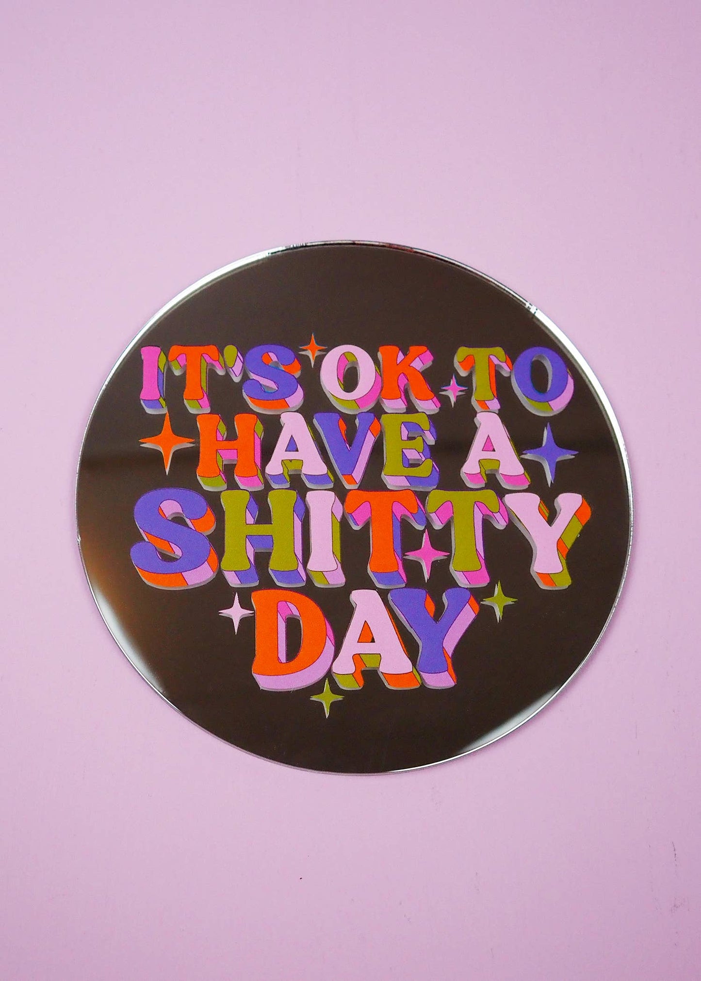 Printed Weird - It's Ok To Have A Shitty Day  Disc Mirror