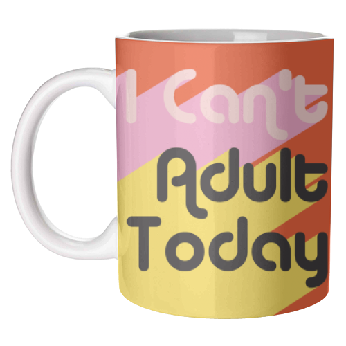 ART WOW - Mugs 'I Can't Adult Today' by AbiGoLucky: Mug Premium 10oz