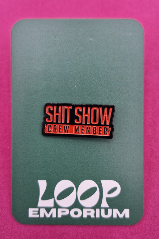 Enamel Pin- SHIT SHOW TEAM MEMBER * EP018