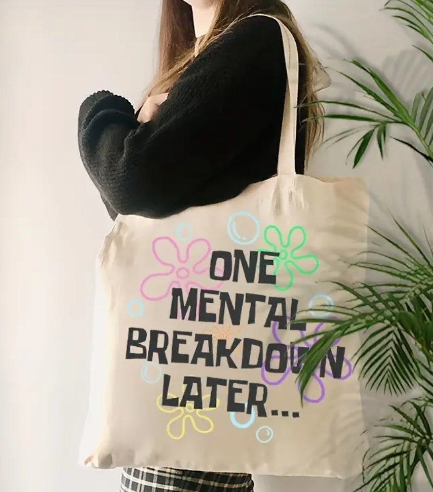 Tote Bag One Mental Breakdown Later