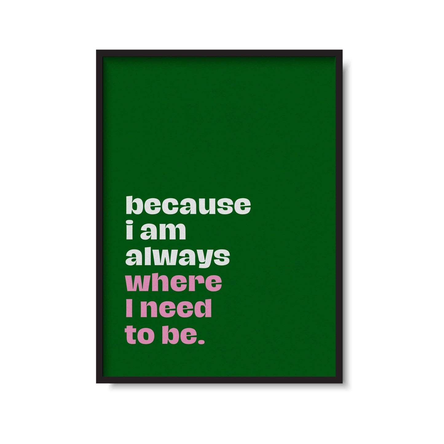 Twisted Rebel Designs - Always Where I Need To Be Print: A5 / Green