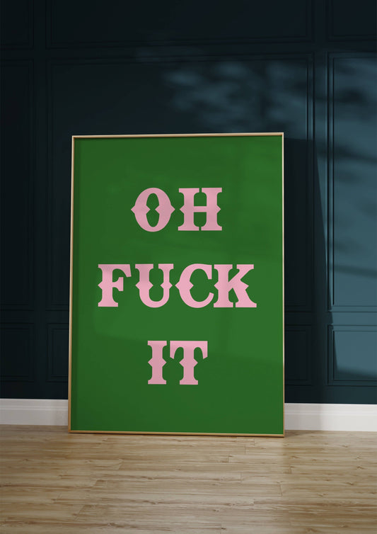 Twisted Rebel Designs - Oh Fuck It Print: Green / A5