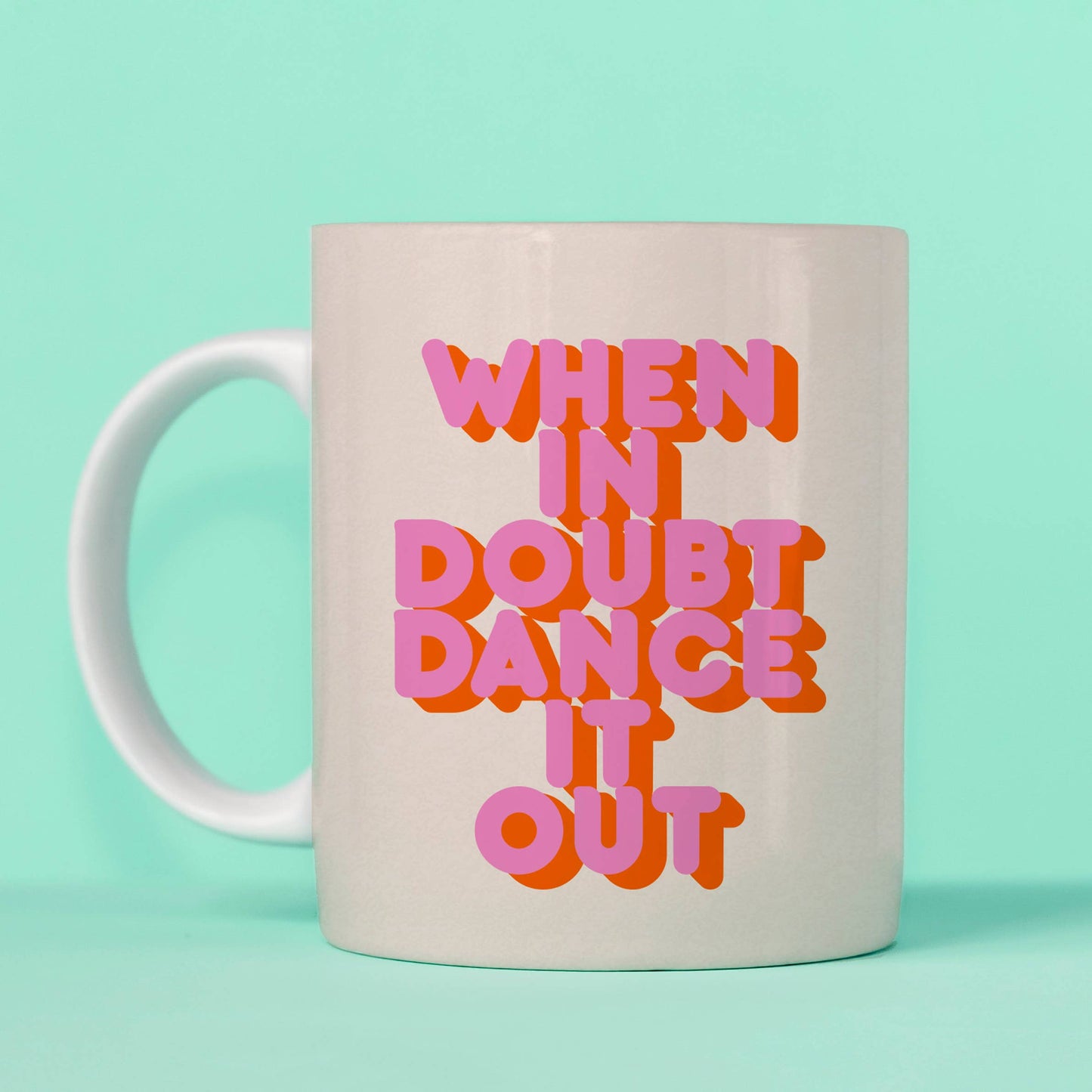 ART WOW - Mugs 'WHEN IN DOUBT DANCE IT OUT'