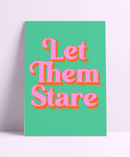 Printed Weird - Let Them Stare Wall Print: A4