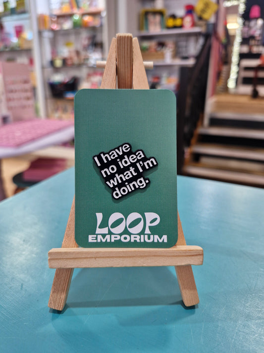 Enamel Pin - I Have No Idea What I'm Doing *EP063*
